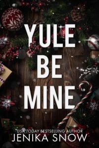 Yule Be Mine by Jenika Snow EPUB & PDF