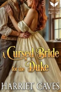 A Cursed Bride for the Duke by Harriet Caves EPUB & PDF