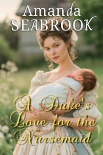 A Duke's Love for the Nursemaid by Amanda Seabrook