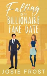 Falling for My Billionaire Fake Date by Josie Frost EPUB & PDF