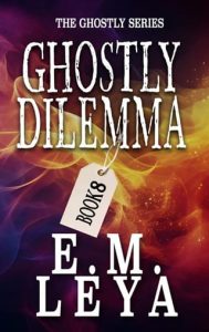 Ghostly Dilemma by E.M. Leya EPUB & PDF