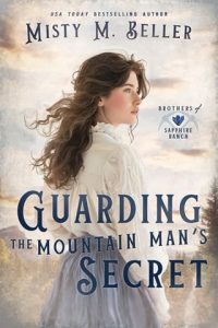 Guarding the Mountain Man’s Secret by Misty M. Beller EPUB & PDF