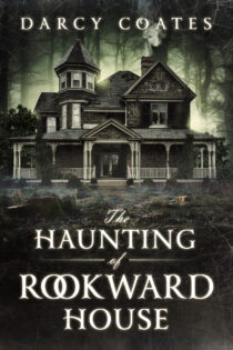 The Haunting of Rookward House by Darcy Coates