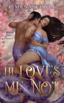 He Loves Me Not by C.M. Nascosta