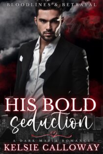 His Bold Seduction by Kelsie Calloway