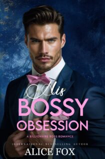 His Bossy Obsession by Alice Fox