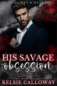 His Savage Obsession by Kelsie Calloway EPUB & PDF