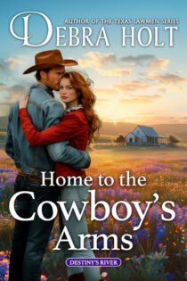 Home to the Cowboy's Arms by Debra Holt