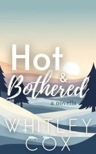 Hot & Bothered by Whitley Cox EPUB & PDF