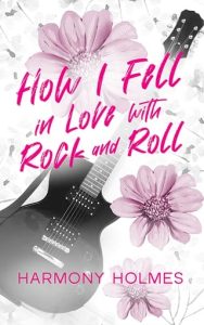 How I Fell in Love with Rock and Roll by Harmony Holmes EPUB & PDF