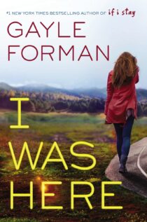 I Was Here by Gayle Forman