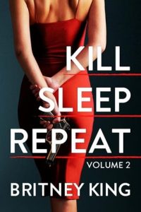 Kill, Sleep, Repeat Vol. II by Britney King EPUB & PDF