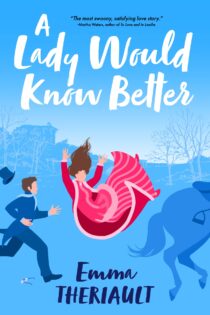 A Lady Would Know Better by Emma Theriault