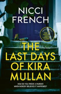 The Last Days of Kira Mullan by Nicci French