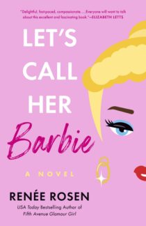 Let's Call Her Barbie by Renée Rosen