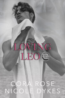 Loving Leo by Cora Rose & Nicole Dykes