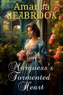 A Marquess's Tormented Heart by Amanda Seabrook