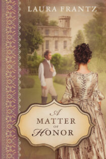 A Matter of Honor by Laura Frantz