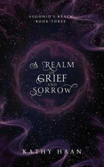 A Realm of Grief and Sorrow by Kathy Haan