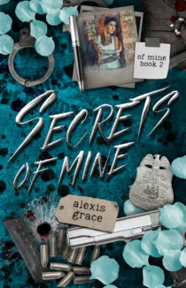 Secrets of Mine by Alexis Grace