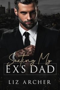 Sexting My Ex’s Dad by Liz Archer EPUB & PDF