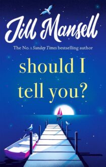 Should I Tell You by Jill Mansell