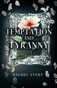 Temptation and Tyranny by Rachel Avery EPUB & PDF