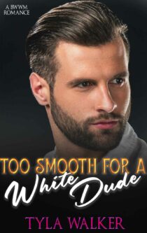 Too Smooth For A White Dude by Tyla Walker