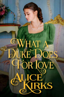 What a Duke Does for Love by Alice Kirks