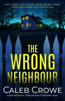 The Wrong Neighbour by Caleb Crowe