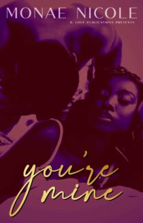 You're Mine by Monae Nicole