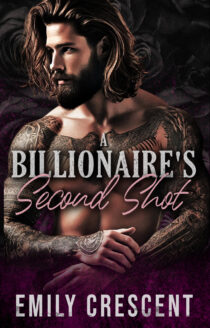 A Billionaire's Second Shot by Emily Crescent