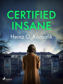 Certified Insane by Heinz G. Konsalik