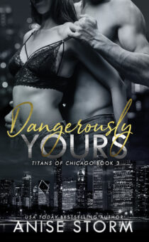 Dangerously Yours by Anise Storm