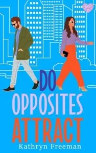 Do Opposites Attract? by Kathryn Freeman EPUB & PDF