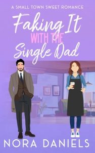 Faking It With the Single Dad by Nora Daniels EPUB & PDF