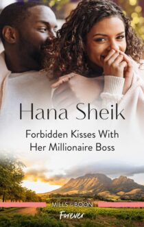 Forbidden Kisses with Her Millionaire Boss by Hana Sheik