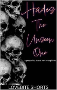 Hades The Unseen One by LoveBite Shorts EPUB & PDF