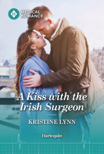 A Kiss with the Irish Surgeon by Kristine Lynn