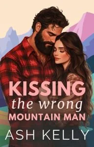 Kissing the Wrong Mountain Man by Ash Kelly EPUB & PDF