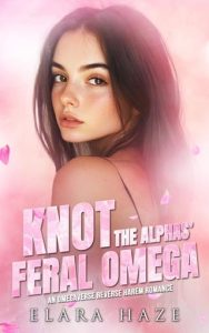 Knot the Alphas’ Feral Omega by Elara Haze EPUB & PDF