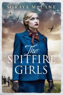 The Spitfire Girls by Soraya M. Lane
