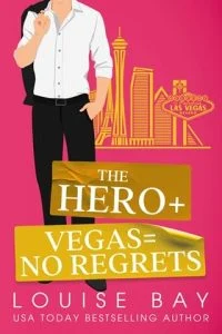 The Hero + Vegas = No Regrets by Louise Bay EPUB & PDF