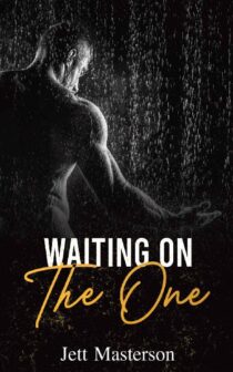 Waiting On The One by Jett Masterson