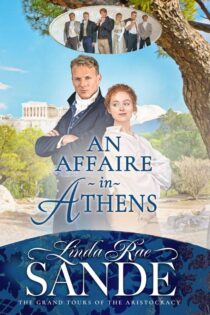 Affaire in Athens (The Grand Tours of the Aristocracy Book 2), An - Linda Rae Sande