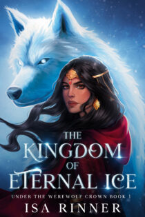 The Kingdom of Eternal Ice by Isa Rinner