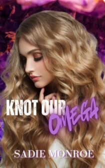 Knot Our Omega by Sadie Monroe EPUB & PDF