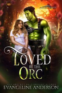 Loved by the Orc by Evangeline Anderson EPUB & PDF
